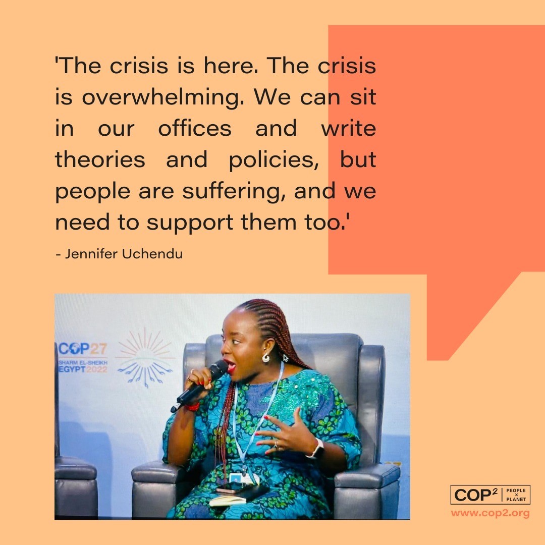 A quote reads: "The crisis is here. The crisis is overwhelming. We can sit in our offices and write theories and policies, but people are suffering, and we need to support them too' - Jennifer Uchendu. A photo of a Jennifer with a microphone, sitting on a chair with COP 27 sign in background