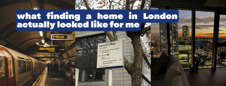 A collage of three photos showing a tube station, a sign at Imperial College London, and a sunset view from a tall building with the caption "what finding a home in London actually looked like for me"